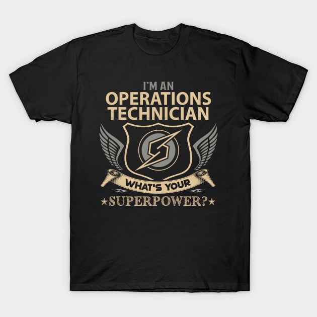 Operations Technician T Shirt - Superpower Gift Item Tee T-Shirt by Cosimiaart